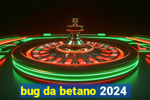 bug da betano 2024